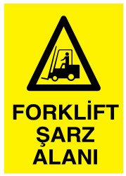 Forklift Şarz Alanı İş Güvenliği Levhası - Tabelası - Propazar
