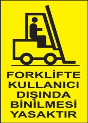 Forklifte Kullanıcı Dışında Binilmesi Yasaktır Levhası Özel Fiyat - 1
