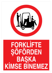 Forklifte Şöförden Başka Kimse Binemez İş Güvenliği Levhası - Propazar