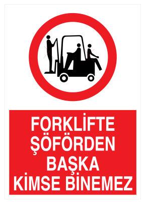 Forklifte Şöförden Başka Kimse Binemez İş Güvenliği Levhası - 1