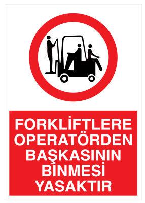 Forkliftlere Operatörden Başkasının Binmesi Yasaktır Tabelası - 1