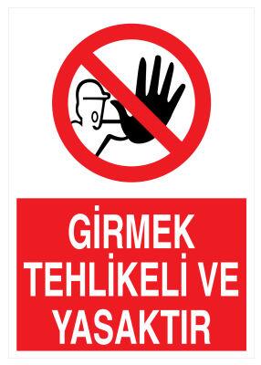 Girmek Tehlikeli Ve Yasaktır İş Güvenliği Levhası - Tabelası - 1