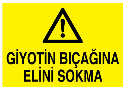 Giyotin Bıçağına Elini Sokma İş Güvenliği Levhası - Tabelası - 1