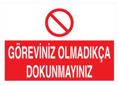 Göreviniz Olmadıkça Dokunmayınız İş Güvenliği Levhası - Tabelası - 1