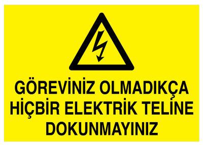 Göreviniz Olmadıkça Hiçbir Elektrik Teline Dokunmayınız Tabelası - 1