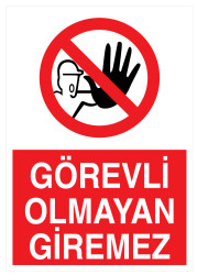 Görevli Olmayan Giremez İş Güvenliği Levhası - Tabelası - Propazar