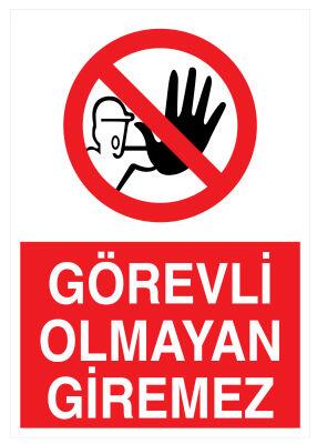 Görevli Olmayan Giremez İş Güvenliği Levhası - Tabelası - 1