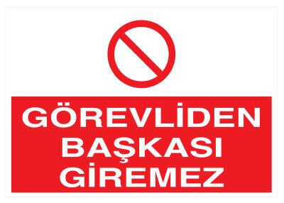 Görevliden Başkası Giremez İş Güvenliği Levhası - Tabelası - 1