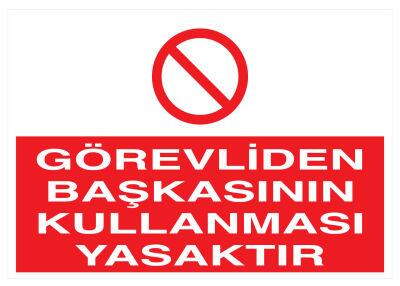 Görevliden Başkasının Kullanması Yasaktır İş Güvenliği Levhası - 1