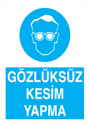Gözlüksüz Kesim Yapma İş Güvenliği Levhası - Tabelası - Propazar