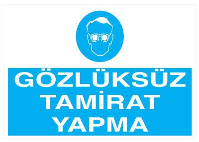 Gözlüksüz Tamirat Yapma İş Güvenliği Levhası - Tabelası - 1