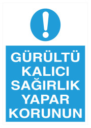 Gürültü Kalıcı Sağırlık Yapar Korunun İş Güvenliği Levhası - Propazar