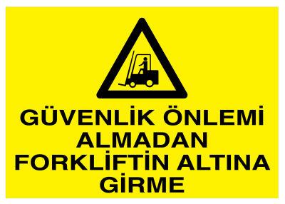 Güvenlik Önlemi Almadan Forkliftin Altına Girme Levhası - 1