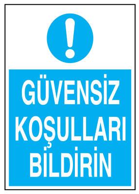 Güvensiz Koşulları Bildirin İş Güvenliği Levhası - Tabelası - 1