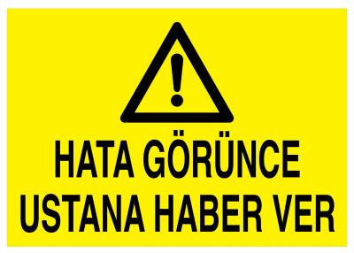 Hata Görünce Ustana Haber Ver İş Güvenliği Levhası - Tabelası - 1