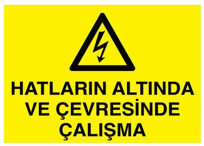 Hatların Altında Ve Çevresinde Çalışma İş Güvenliği Levhası - 1