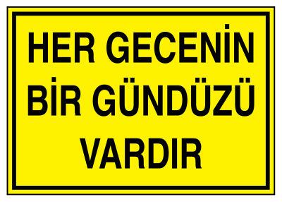 Her Gecenin Bir Gündüzü Vardır İş Güvenliği Levhası - Tabelası - 1