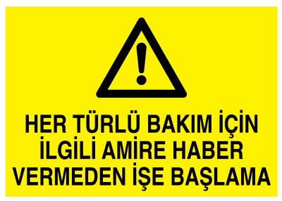 Her Türlü Bakım İçin İlgili Amire Haber Vermeden İşe Başlama - 1