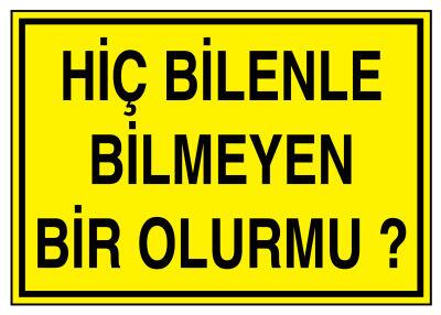 Hiç Bilenle Bilmeyen Bir Olur Mu İş Güvenliği Levhası - Tabelası - 1