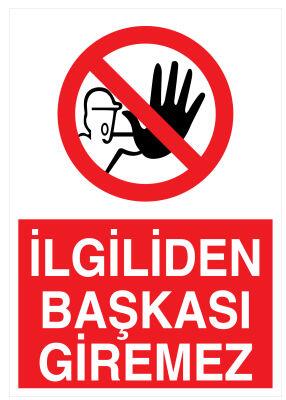 İlgiliden Başkası Giremez İş Güvenliği Levhası - Tabelası - 1