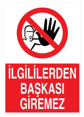 İlgililerden Başkası Giremez İş Güvenliği Levhası - Tabelası - 1