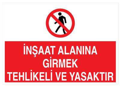 İnşaat Alanına Girmek Tehlikeli Ve Yasaktır Tabelası - 1