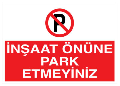 İnşaat Önüne Park Etmeyiniz İş Güvenliği Levhası - Tabelası - 1