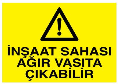 İnşaat Sahası Ağır Vasıta Çıkabilir İş Güvenliği Levhası - 1