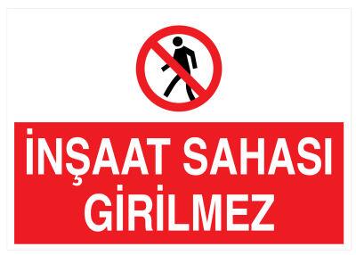 İnşaat Sahası Girilmez İş Güvenliği Levhası - Tabelası - 1