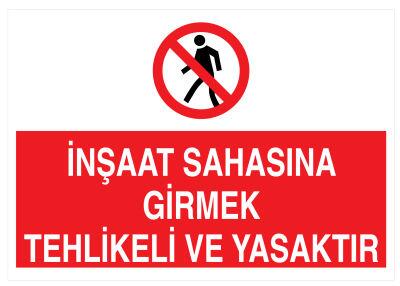 İnşaat Sahasına Girmek Tehlikeli Ve Yasaktır Tabelası - 1