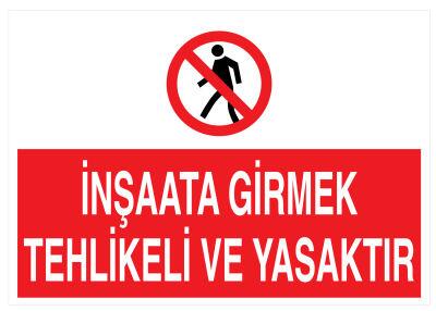 İnşaata Girmek Tehlikeli Ve Yasaktır İş Güvenliği Levhası - 1