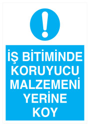 İş Bitiminde Koruyucu Malzemeni Yerine Koy İş Güvenliği Levhası - Propazar