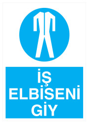 İş Elbiseni Giy İş Güvenliği Levhası - Tabelası - Propazar