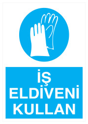İş Eldiveni Kullan İş Güvenliği Levhası - Tabelası - Propazar