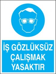 İş Gözlüksüz Çalışmak Yasaktır Levhası - Tabelası - 1