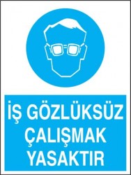 İş Gözlüksüz Çalışmak Yasaktır Levhası - Tabelası - 1