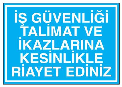 İş Güvenliği Talimat Ve İkazlarına Kesinlikle Riayet Ediniz Levha - 1