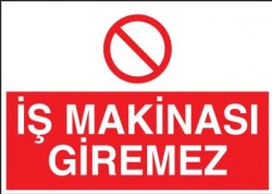 İş Makinası Giremez Levhası - Tabelası - Propazar