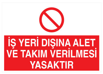 İş Yeri Dışına Alet ve Takım Verilmesi Yasaktır Levhası - 1