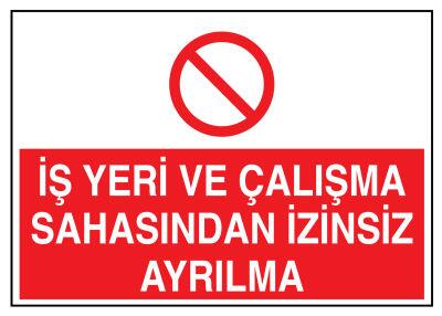 İş Yeri Ve Çalışma Sahasından İzinsiz Ayrılma Levhası - 1