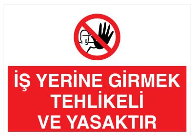 İş Yerine Girmek Tehlikeli Ve Yasaktır İş Güvenliği Levhası - 1