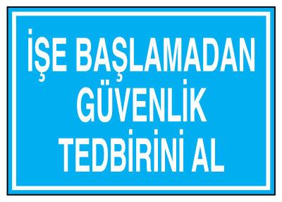 İşe Başlamadan Güvenlik Tedbirini Al İş Güvenliği Levhası - 1