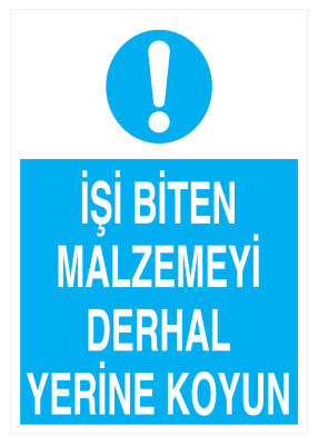 İşi Biten Malzemeyi Derhal Yerine Koyun Levhası - 1