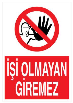 İşi Olmayan Giremez İş Güvenliği Levhası - Tabelası - 1