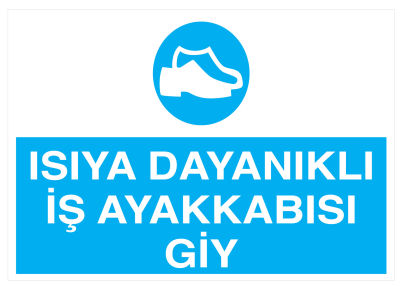 Isıya Dayanıklı İş Ayakkabısı Giy İş Güvenliği Levhası - Tabelası - 1