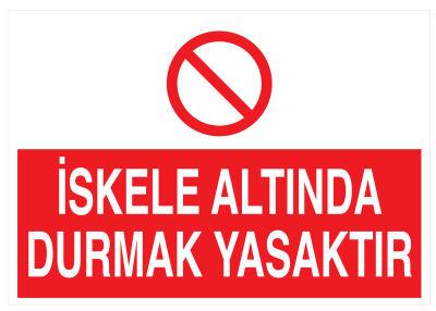 İskele Altında Durmak Yasaktır İş Güvenliği Levhası - Tabelası - 1