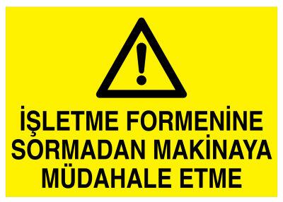 İşletme Formenine Sormadan Makinaya Müdahale Etme Tabelası - 1