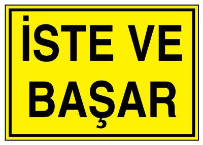 İste ve Başar İş Güvenliği Levhası - Tabelası - 1