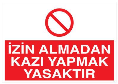 İzin Almadan Kazı Yapmak Yasaktır İş Güvenliği Levhası - Tabelası - 1