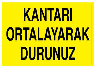 Kantarı Ortalayarak Durunuz İş Güvenliği Levhası - Tabelası - 1